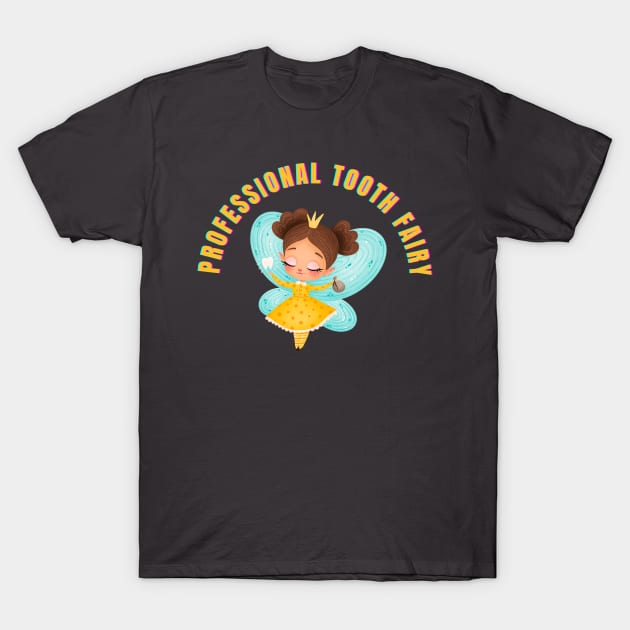 Professional Tooth Fairy T-Shirt by Mr.Dentaltees